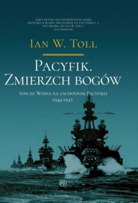Pacyfik. Zmierzch bogów. Wojna na Zachodnim Pacyfiku 1944-1945 - Ian W. Toll